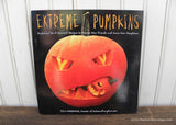 Extreme Pumpkins: Diabolical Do-It-Yourself Designs to Amuse Your Friends and Scare Your Neighbors