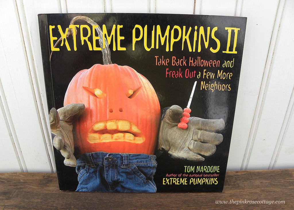 Extreme Pumpkins II: Take Back Halloween and Freak Out a Few More Neighbors Book