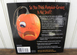 Extreme Pumpkins II: Take Back Halloween and Freak Out a Few More Neighbors Book