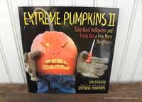 Extreme Pumpkins II: Take Back Halloween and Freak Out a Few More Neighbors Book